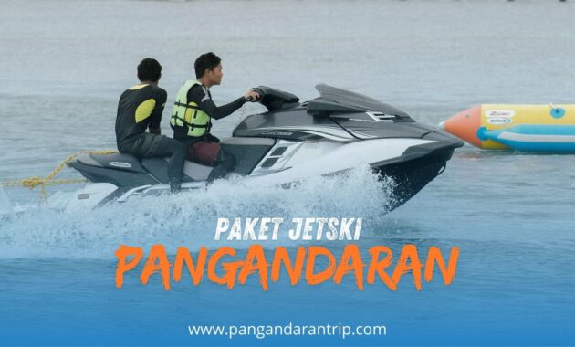 PAKET JETSKI PANGANDARAN