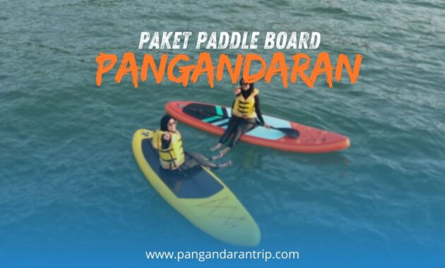 PAKET PADDLE BOARD PANGANDARAN